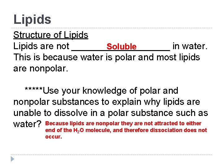 Lipids Structure of Lipids are not __________ in water. Soluble This is because water Lipids Structure of Lipids are not __________ in water. Soluble This is because water