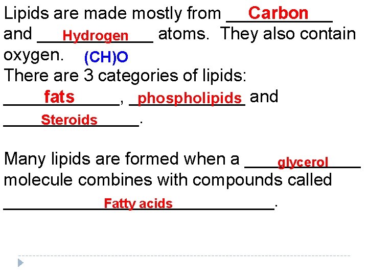 Carbon Lipids are made mostly from ______ and ______ atoms. They also contain Hydrogen Carbon Lipids are made mostly from ______ and ______ atoms. They also contain Hydrogen