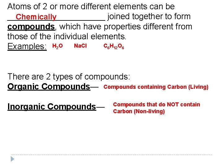 Atoms of 2 or more different elements can be ___________ joined together to form Atoms of 2 or more different elements can be ___________ joined together to form