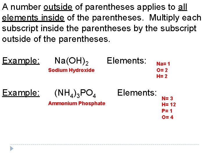 A number outside of parentheses applies to all elements inside of the parentheses. Multiply A number outside of parentheses applies to all elements inside of the parentheses. Multiply