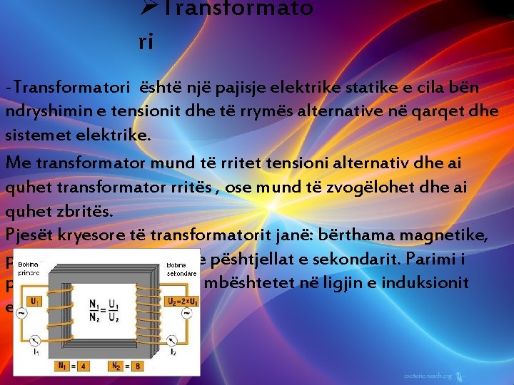 ØTransformato ri -Transformatori është një pajisje elektrike statike e cila bën ndryshimin e tensionit