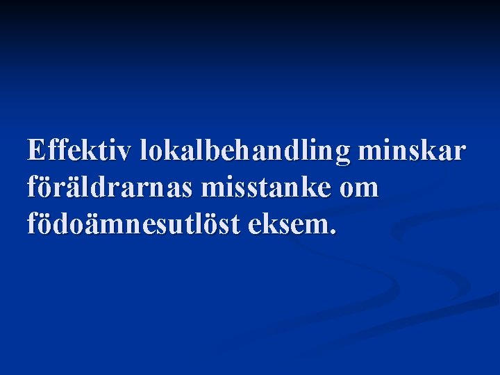 Effektiv lokalbehandling minskar föräldrarnas misstanke om födoämnesutlöst eksem. 