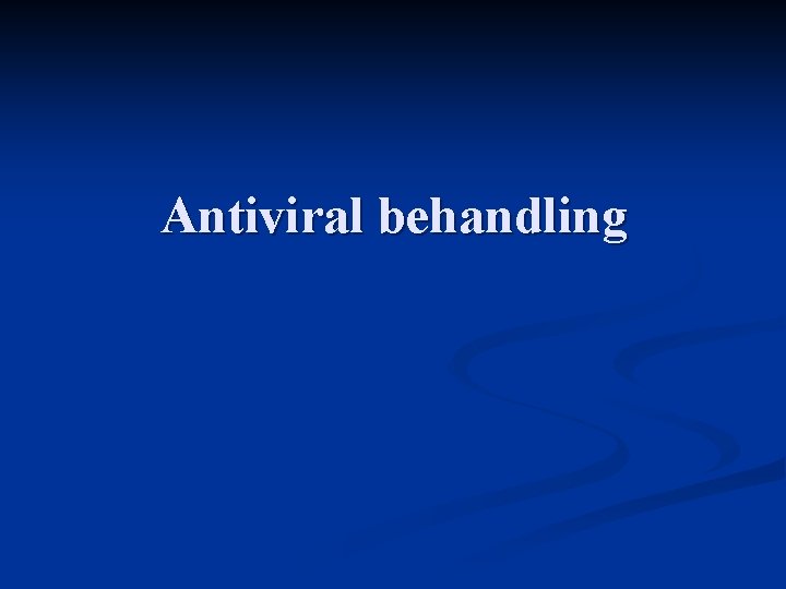 Antiviral behandling 