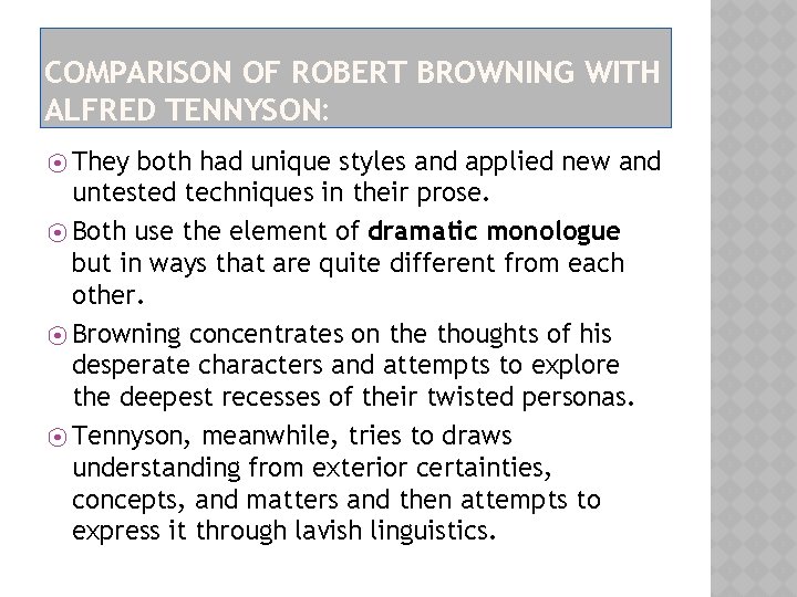 COMPARISON OF ROBERT BROWNING WITH ALFRED TENNYSON: ⦿ They both had unique styles and COMPARISON OF ROBERT BROWNING WITH ALFRED TENNYSON: ⦿ They both had unique styles and