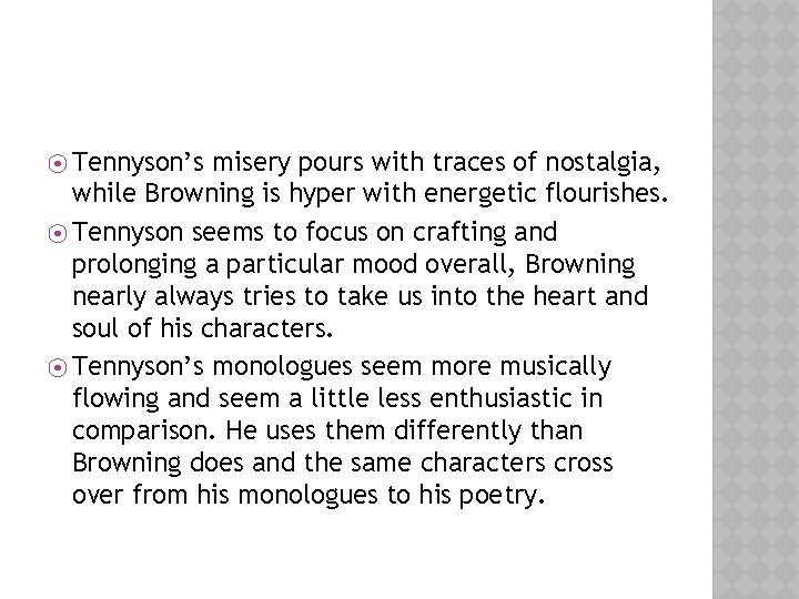 ⦿ Tennyson’s misery pours with traces of nostalgia, while Browning is hyper with energetic ⦿ Tennyson’s misery pours with traces of nostalgia, while Browning is hyper with energetic