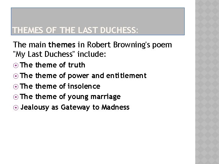 THEMES OF THE LAST DUCHESS: The main themes in Robert Browning's poem "My Last THEMES OF THE LAST DUCHESS: The main themes in Robert Browning's poem "My Last