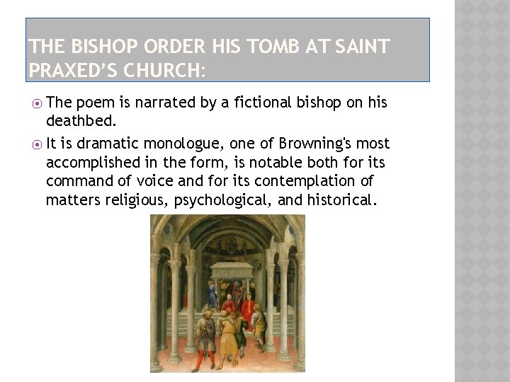 THE BISHOP ORDER HIS TOMB AT SAINT PRAXED’S CHURCH: The poem is narrated by THE BISHOP ORDER HIS TOMB AT SAINT PRAXED’S CHURCH: The poem is narrated by