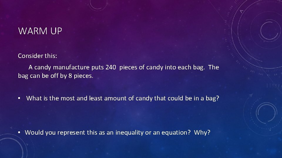 WARM UP Consider this: A candy manufacture puts 240 pieces of candy into each
