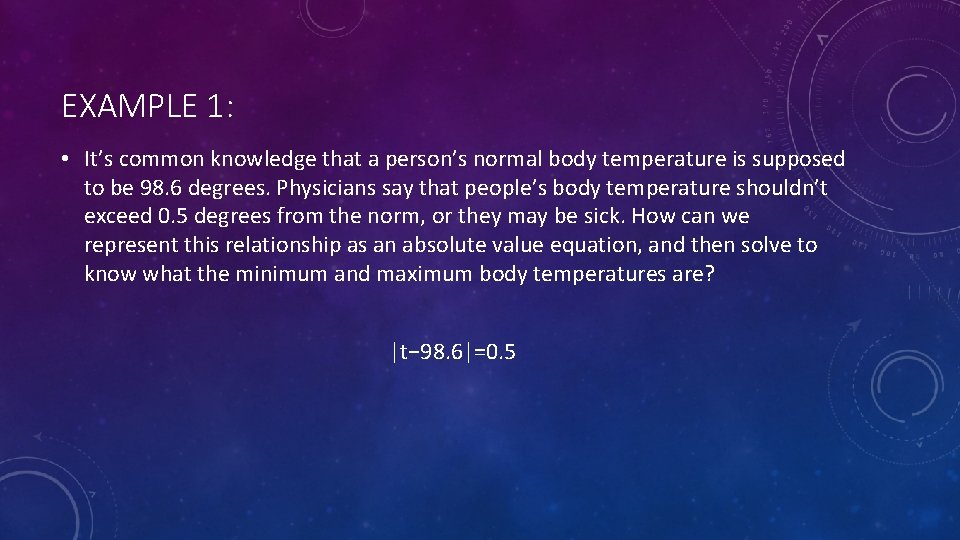 EXAMPLE 1: • It’s common knowledge that a person’s normal body temperature is supposed