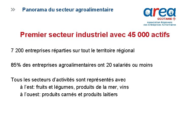 Panorama du secteur agroalimentaire Premier secteur industriel avec 45 000 actifs 7 200 entreprises