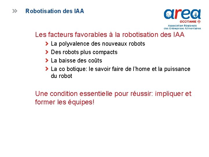 Robotisation des IAA Les facteurs favorables à la robotisation des IAA La polyvalence des