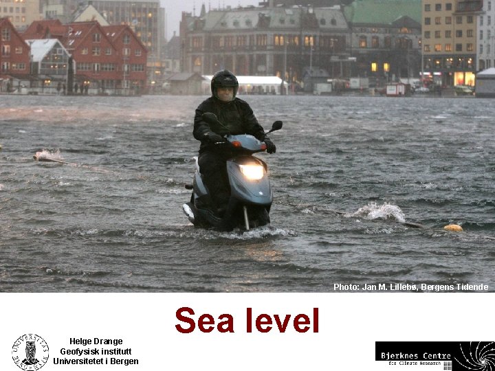 Photo: Jan M. Lillebø, Bergens Tidende Helge Drange Geofysisk institutt Universitetet i Bergen Sea