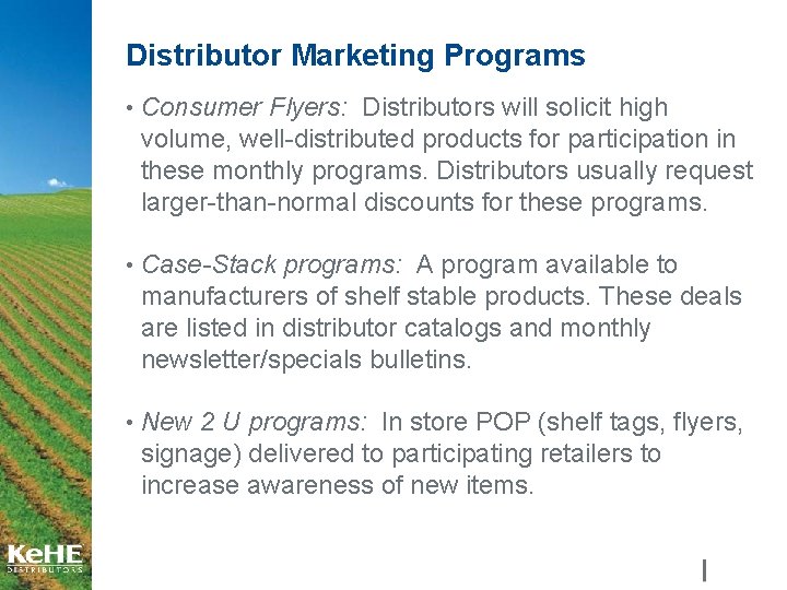 Distributor Marketing Programs • Consumer Flyers: Distributors will solicit high volume, well-distributed products for Distributor Marketing Programs • Consumer Flyers: Distributors will solicit high volume, well-distributed products for
