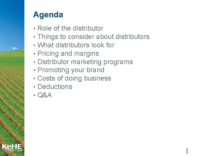 Agenda • Role of the distributor • Things to consider about distributors • What Agenda • Role of the distributor • Things to consider about distributors • What