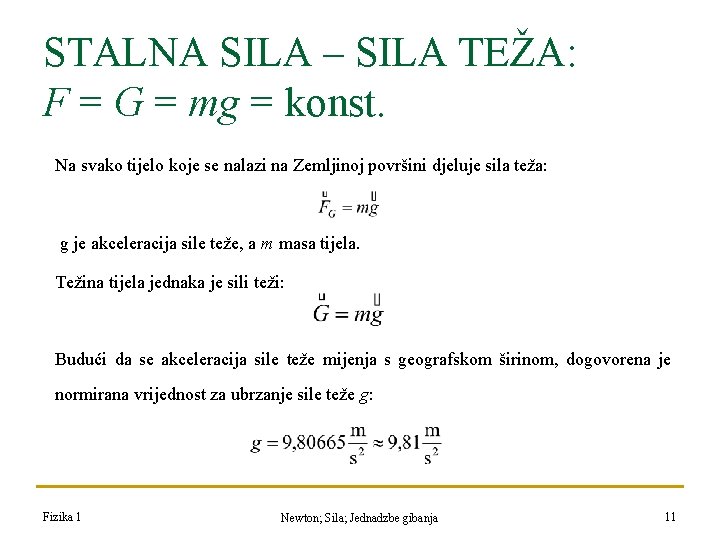 STALNA SILA – SILA TEŽA: F = G = mg = konst. Na svako STALNA SILA – SILA TEŽA: F = G = mg = konst. Na svako
