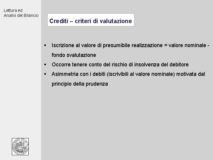Lettura ed Analisi del Bilancio Crediti – criteri di valutazione § Iscrizione al valore