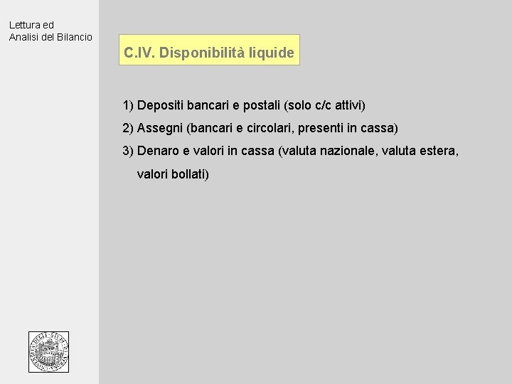 Lettura ed Analisi del Bilancio C. IV. Disponibilità liquide 1) Depositi bancari e postali