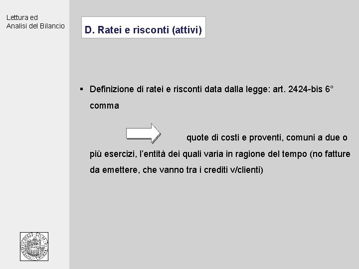 Lettura ed Analisi del Bilancio D. Ratei e risconti (attivi) § Definizione di ratei