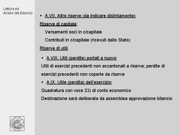 Lettura ed Analisi del Bilancio § A. VII. Altre riserve (da indicare distintamente) Riserve
