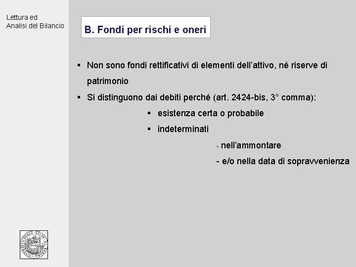 Lettura ed Analisi del Bilancio B. Fondi per rischi e oneri § Non sono