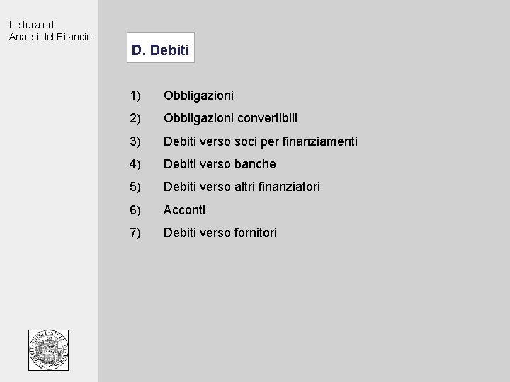 Lettura ed Analisi del Bilancio D. Debiti 1) Obbligazioni 2) Obbligazioni convertibili 3) Debiti