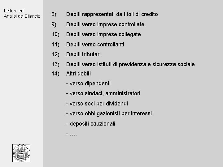 Lettura ed Analisi del Bilancio 8) Debiti rappresentati da titoli di credito 9) Debiti