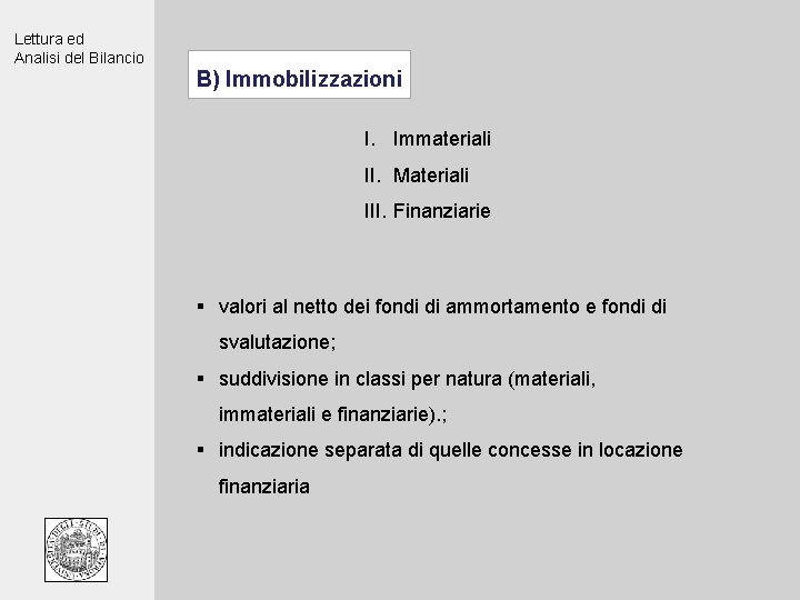 Lettura ed Analisi del Bilancio B) Immobilizzazioni I. Immateriali II. Materiali III. Finanziarie §