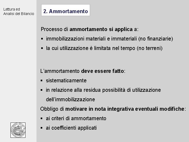 Lettura ed Analisi del Bilancio 2. Ammortamento Processo di ammortamento si applica a: §