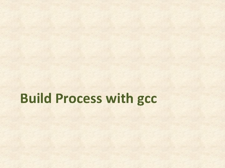 Build Process with gcc Build Process with gcc