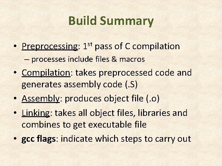 Build Summary • Preprocessing: 1 st pass of C compilation – processes include files Build Summary • Preprocessing: 1 st pass of C compilation – processes include files