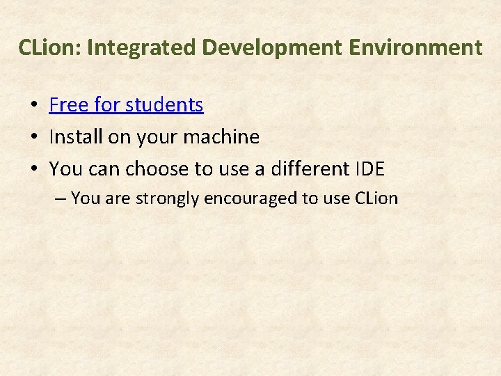 CLion: Integrated Development Environment • Free for students • Install on your machine • CLion: Integrated Development Environment • Free for students • Install on your machine •