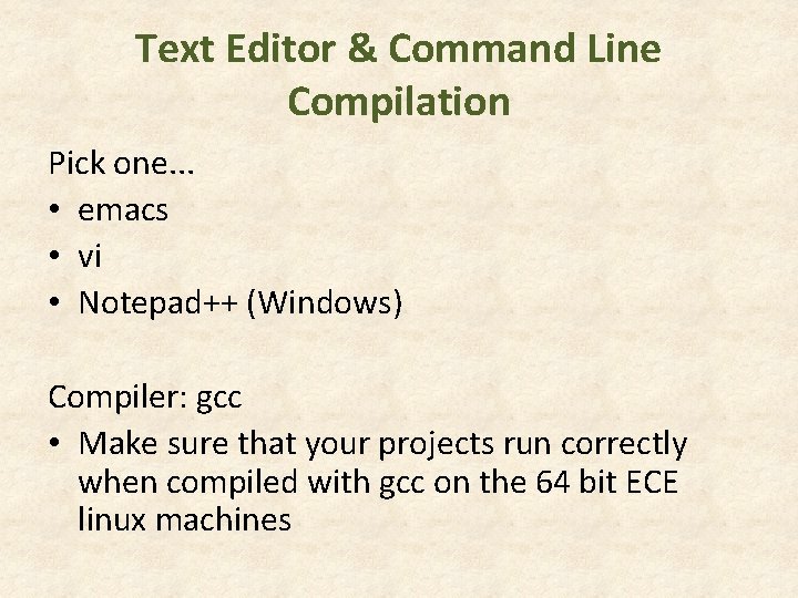 Text Editor & Command Line Compilation Pick one. . . • emacs • vi Text Editor & Command Line Compilation Pick one. . . • emacs • vi
