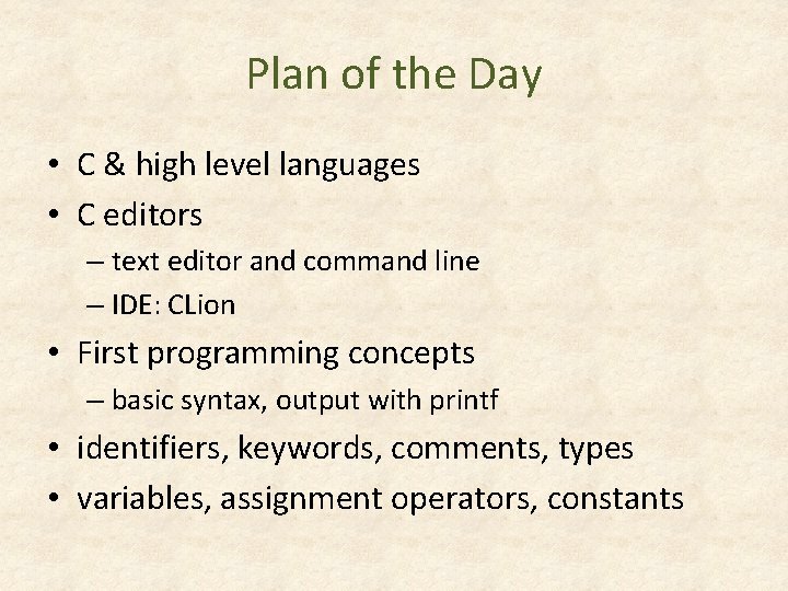 Plan of the Day • C & high level languages • C editors – Plan of the Day • C & high level languages • C editors –