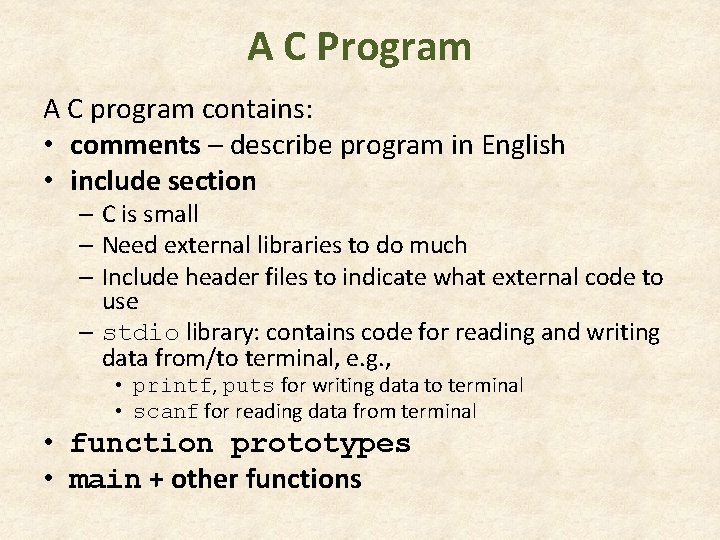 A C Program A C program contains: • comments – describe program in English A C Program A C program contains: • comments – describe program in English