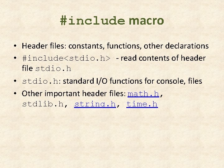 #include macro • Header files: constants, functions, other declarations • #include<stdio. h> - read #include macro • Header files: constants, functions, other declarations • #include<stdio. h> - read