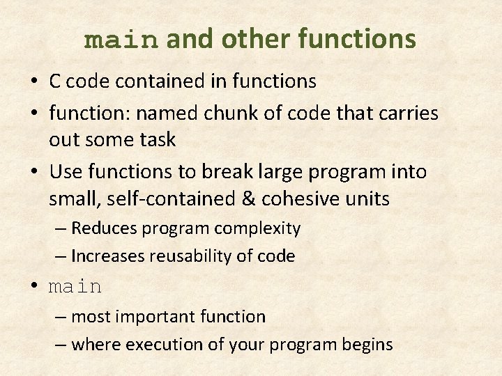 main and other functions • C code contained in functions • function: named chunk main and other functions • C code contained in functions • function: named chunk