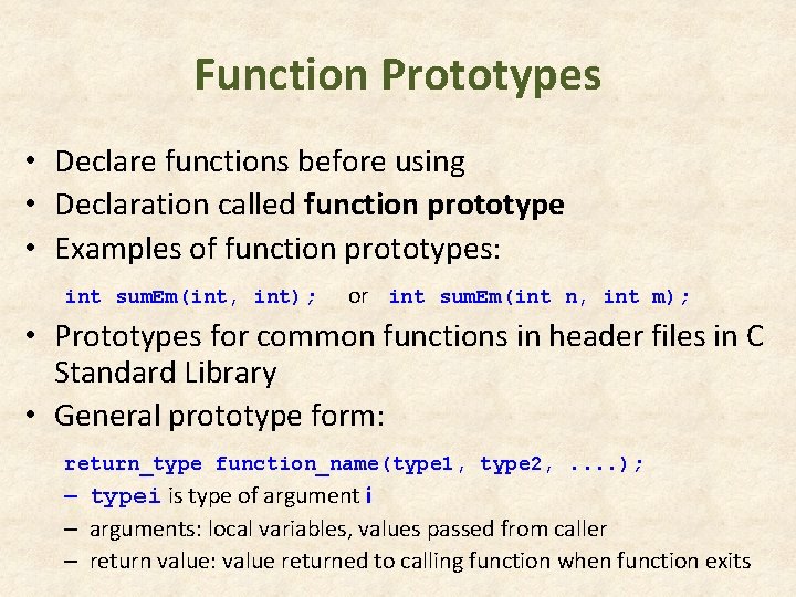 Function Prototypes • Declare functions before using • Declaration called function prototype • Examples Function Prototypes • Declare functions before using • Declaration called function prototype • Examples