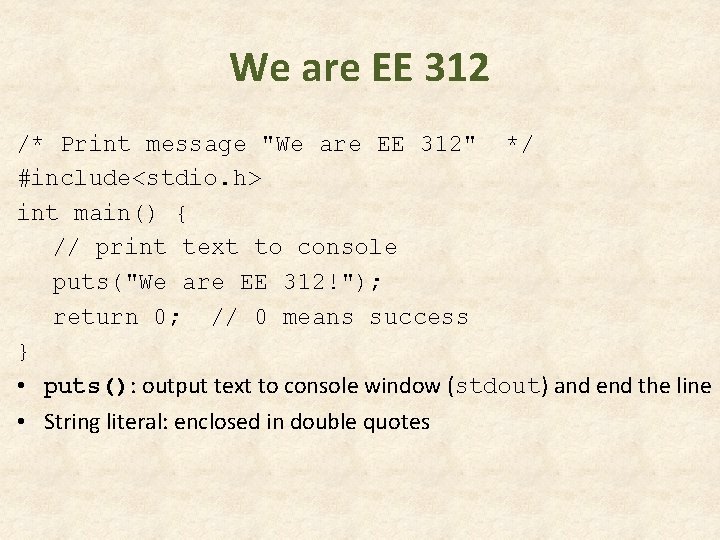 We are EE 312 /* Print message "We are EE 312" */ #include<stdio. h> We are EE 312 /* Print message "We are EE 312" */ #include<stdio. h>