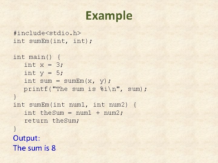 Example #include<stdio. h> int sum. Em(int, int); int main() { int x = 3; Example #include<stdio. h> int sum. Em(int, int); int main() { int x = 3;