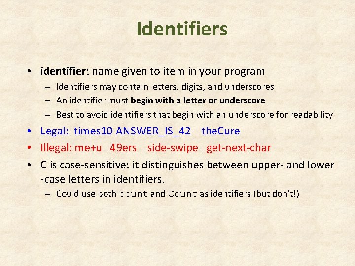Identifiers • identifier: name given to item in your program – Identifiers may contain Identifiers • identifier: name given to item in your program – Identifiers may contain