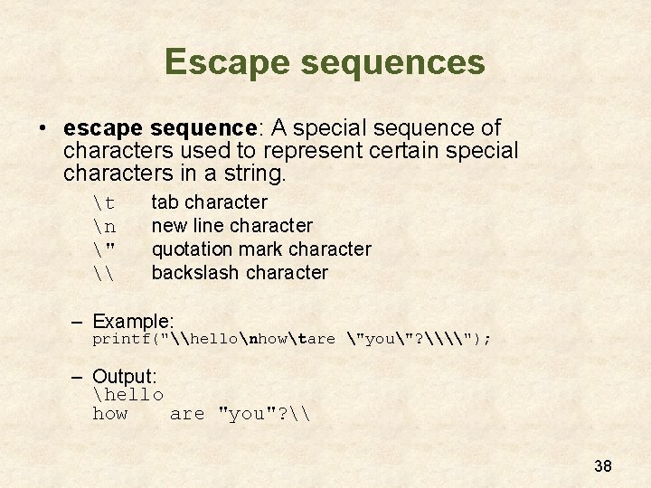 Escape sequences • escape sequence: A special sequence of characters used to represent certain Escape sequences • escape sequence: A special sequence of characters used to represent certain