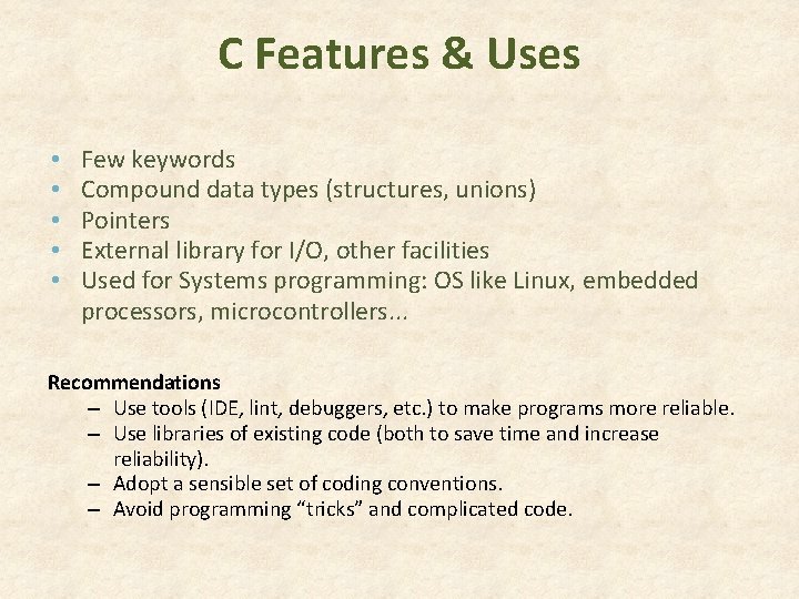 C Features & Uses • • • Few keywords Compound data types (structures, unions) C Features & Uses • • • Few keywords Compound data types (structures, unions)