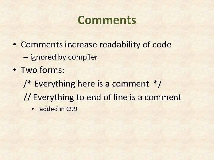 Comments • Comments increase readability of code – ignored by compiler • Two forms: Comments • Comments increase readability of code – ignored by compiler • Two forms: