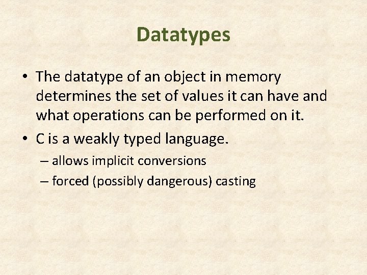 Datatypes • The datatype of an object in memory determines the set of values Datatypes • The datatype of an object in memory determines the set of values