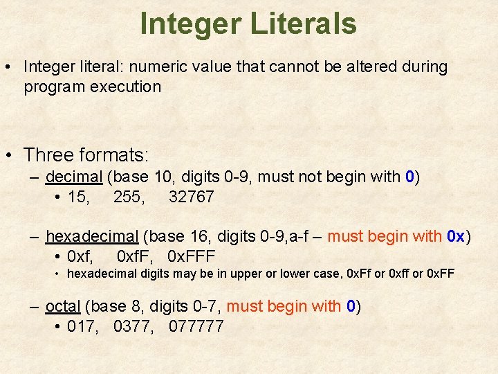 Integer Literals • Integer literal: numeric value that cannot be altered during program execution Integer Literals • Integer literal: numeric value that cannot be altered during program execution