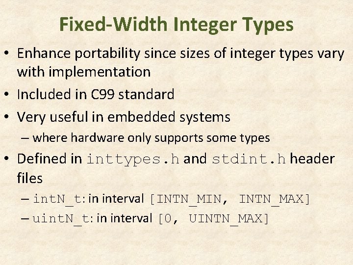 Fixed-Width Integer Types • Enhance portability since sizes of integer types vary with implementation Fixed-Width Integer Types • Enhance portability since sizes of integer types vary with implementation