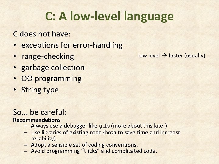 C: A low-level language C does not have: • exceptions for error-handling • range-checking C: A low-level language C does not have: • exceptions for error-handling • range-checking