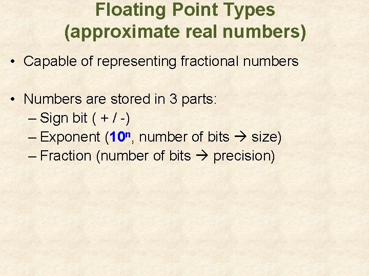 Floating Point Types (approximate real numbers) • Capable of representing fractional numbers • Numbers Floating Point Types (approximate real numbers) • Capable of representing fractional numbers • Numbers