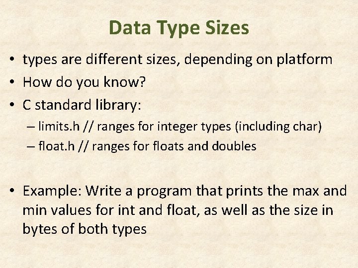 Data Type Sizes • types are different sizes, depending on platform • How do Data Type Sizes • types are different sizes, depending on platform • How do