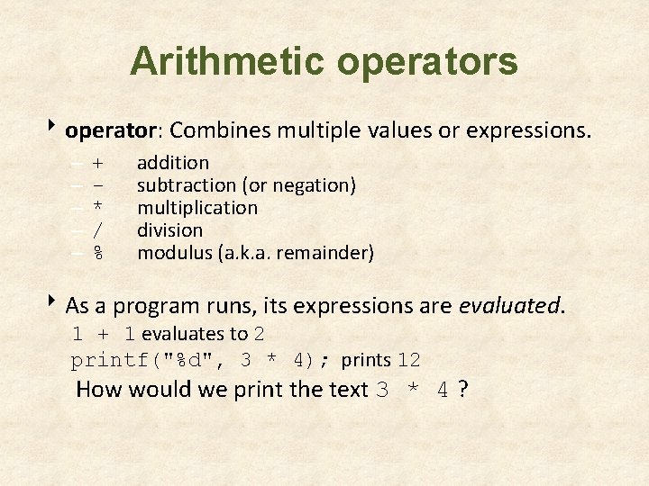 Arithmetic operators 8 operator: Combines multiple values or expressions. – – – + * Arithmetic operators 8 operator: Combines multiple values or expressions. – – – + *